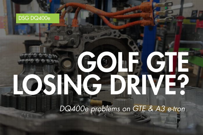 DQ400E DSG Gearbox Problems: Golf GTE, Passat GTE, Audi A3 e-tron & Hybrid DSG Faults