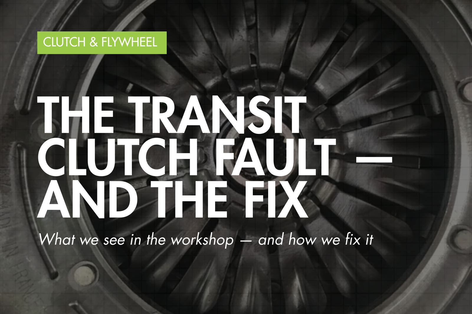 Ford Transit clutch failure — Eco Torque blog banner