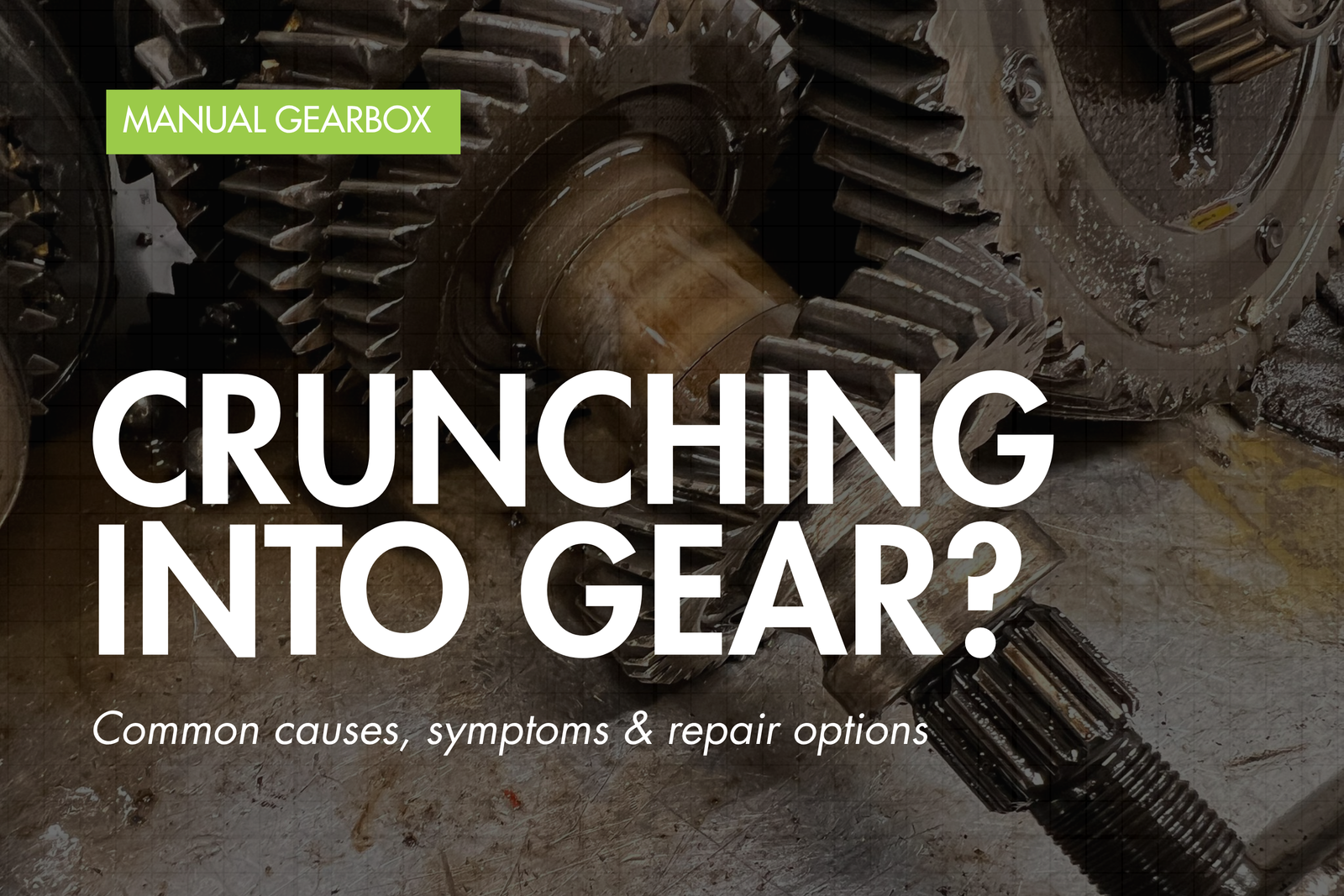 Manual gearbox not selecting or crunching — Eco Torque blog banner