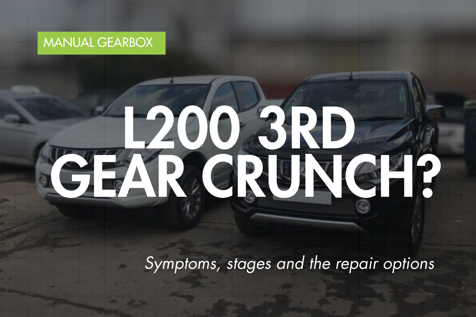 Mitsubishi L200 Fiat Fullback 3rd gear crunch — Eco Torque blog banner