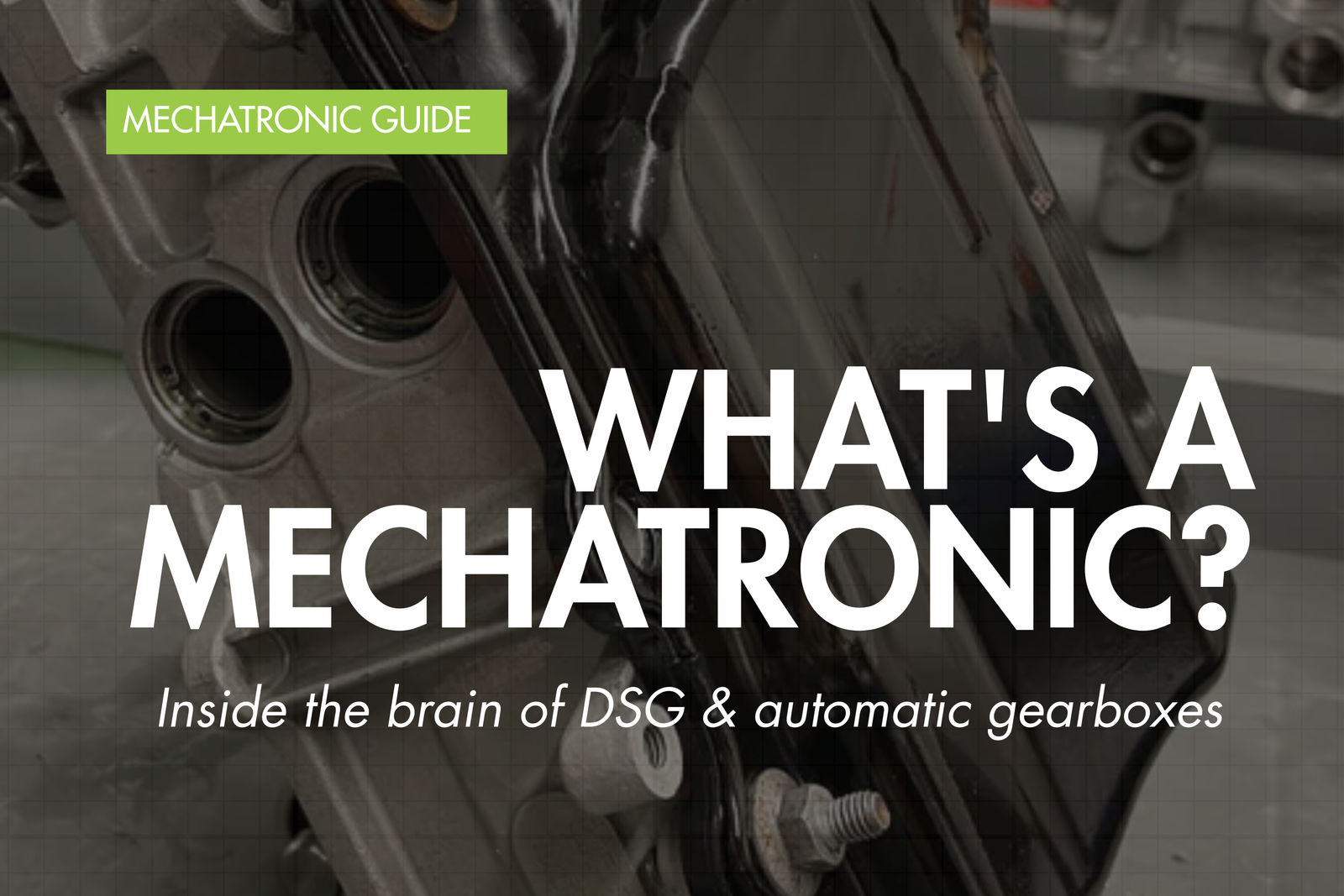 Transmission mechatronic unit explained — Eco Torque blog banner